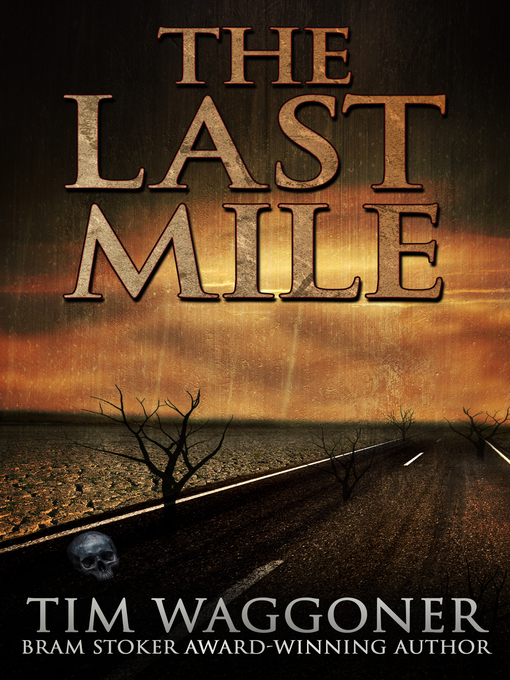 Title details for The Last Mile by Tim Waggoner - Available